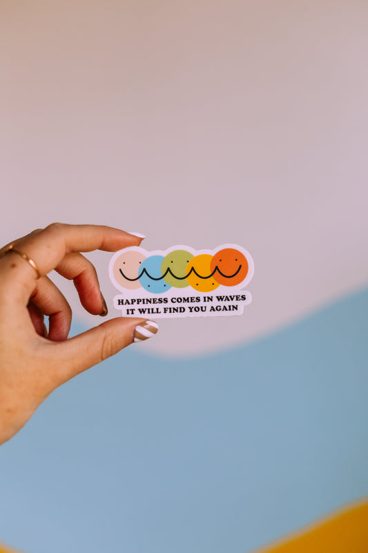 Happiness Comes in Waves Sticker