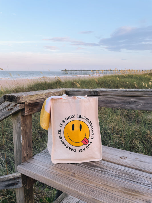 It's Only Embarrassing If You Are Embarrassed Tote Bag