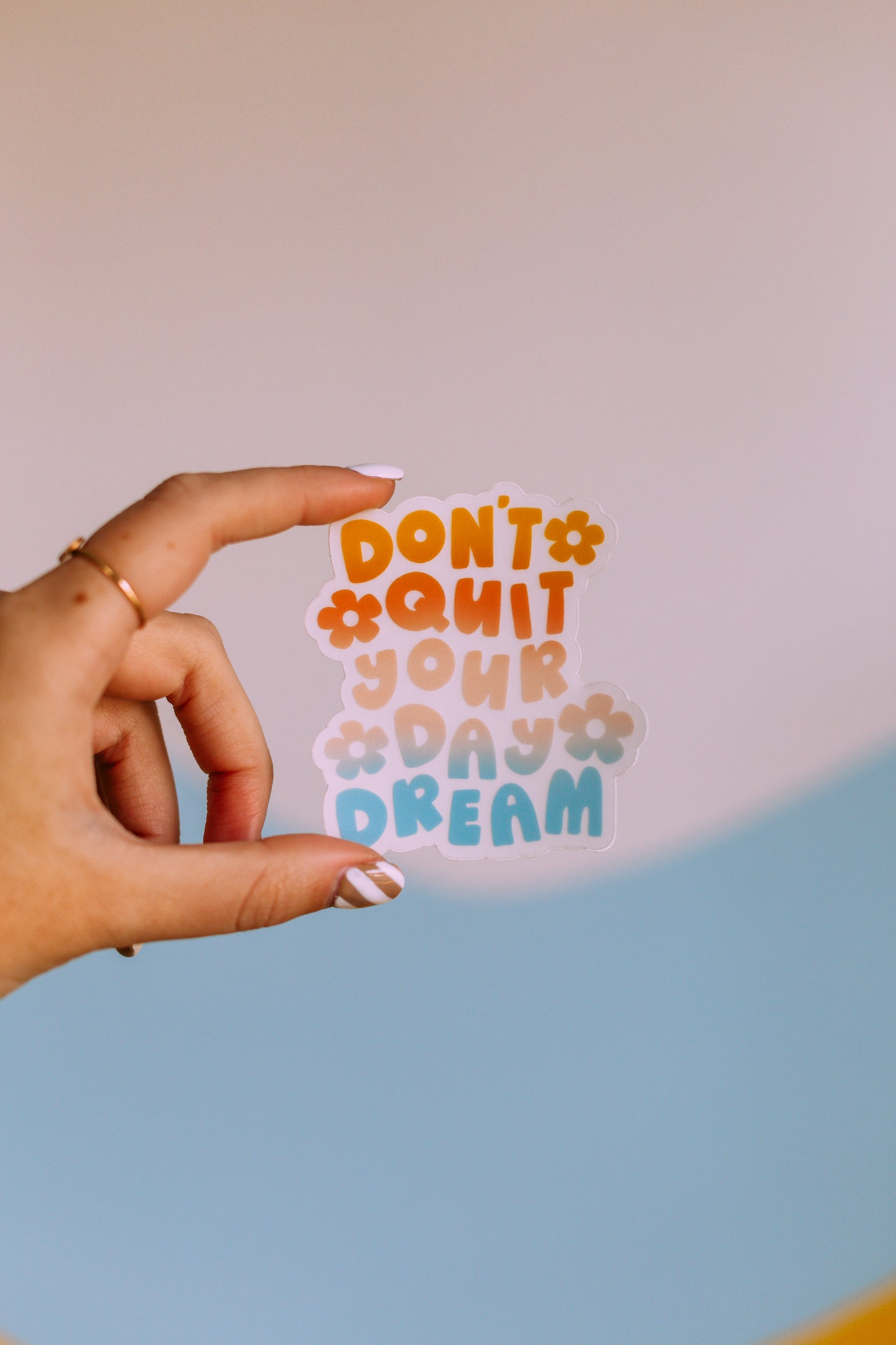 Don't Quit Your Day Dream Sticker