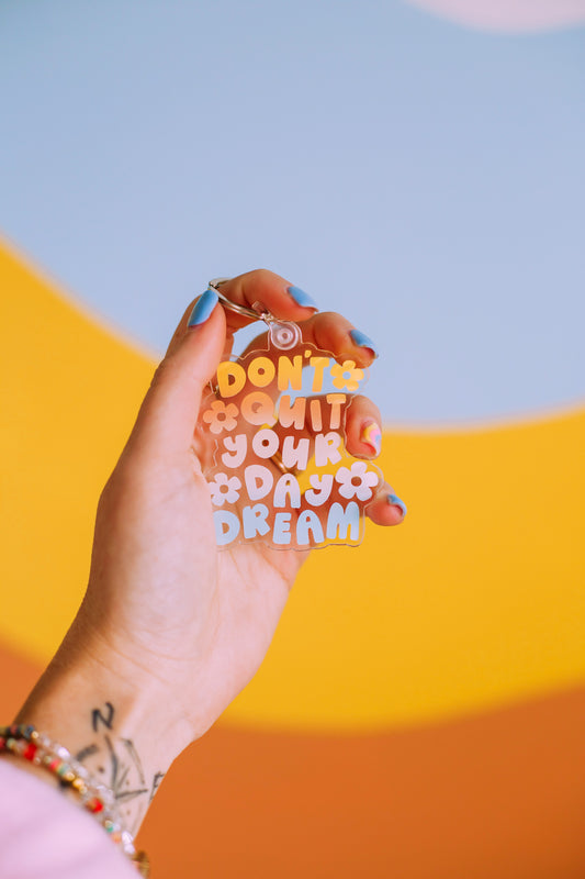 Don't Quit Your Daydream Keychain